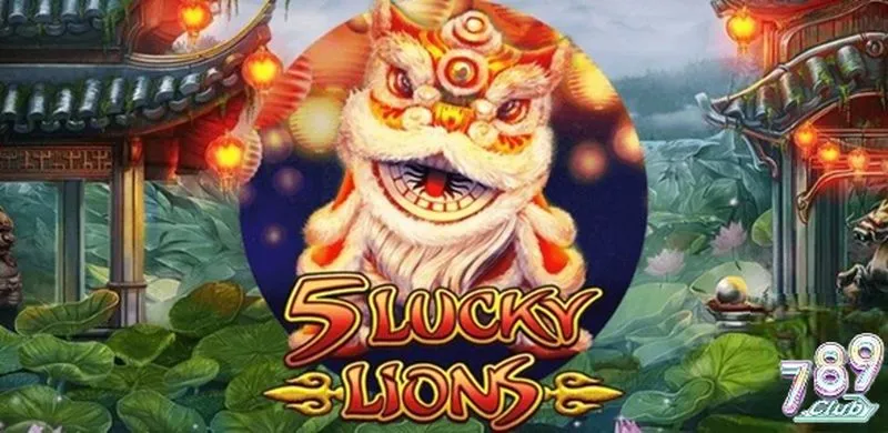 Tổng quan game slot 5 Lucky Lions 789club